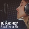 Vocal Trance Mix by DJ Mariposa