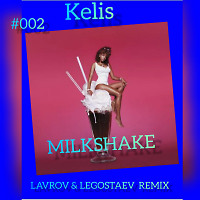 Kelis - Milkshake (Lavrov & Legostaev Remix)