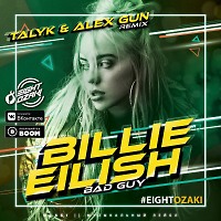 Billie Eilish - Bad Guy (Talyk & Alex Gun remix)