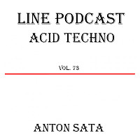 Anton Sata - Line Podcast. Episode 73 (Acid Techno from Joey Beltram - June 2022)