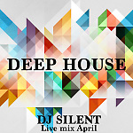 Dj Silent - Deep House Live mix April 2015 vol.1