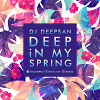 DEEP iN MY SPRING