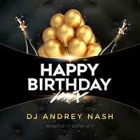 DJ ANDREY NASH - HAPPY BIRTHDAY MIX 30! [ Exclusive music ]  