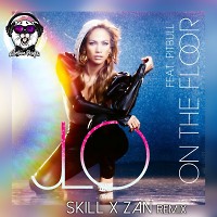 Jennifer Lopez feat Pitbull - On The Floor (SKILL x ZAN Remix)