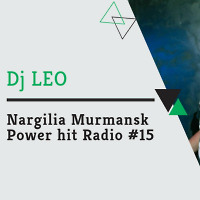 Dj Leo - Nargilia Murmansk Power Hit Radio #15