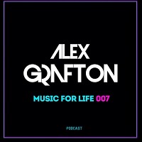 Alex Grafton - Music For Life #007 (Podcast) [2019]