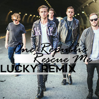OneRepublic - Rescue Me (Lucky Remix)