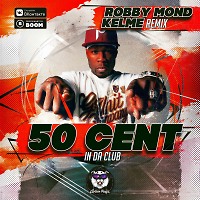 50 Cent - In Da Club (Robby Mond & Kelme Remix)(Radio Edit)