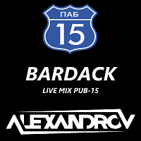ALEXANDROV - Bardack (live mix Pub-15)