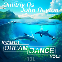 Dmitriy Rs , John Reyton-Indast3l Dream Dance Vol 1