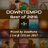 Downtempo: Best of 2016, Vol.1 (Live @ iXtlan 2017)