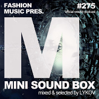 Lykov – Mini Sound Box Volume 275 (Weekly Mixtape)
