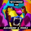 ALEXANDROV & MISHKA - #STAYHOME #03