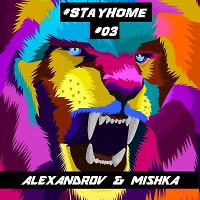 ALEXANDROV & MISHKA - #STAYHOME #03