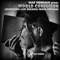 DJ MAX NEWMAN- WORLD CONFUSION (Lockdown live session from Vietnam)