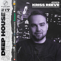 Deep House Selection #217 Guest Mix Kriss Reeve (Record Deep)