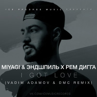 Miyagi, Эндшпиль Ft. Рем Дигга - I Got Love (Vadim Adamov & DMC Remix)
