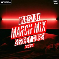 SERGEY HOBS  MARCH MIX 2020
