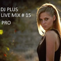 Dj Plus live mix # 15 pro