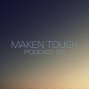 Maken Touch — Podcast 001 [September]