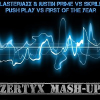 Blasterjaxx & Justin Prime vs Skrillex - Push Play vs First of the Year (Zertyx Mash-up)