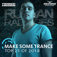 Ruslan Radriges - Make Some Trance 231 (Top 25 Of 2018)