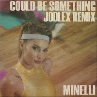 Minelli - Could Be Something (JODLEX Remix)