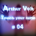 Arthur Volt - Touch your tune #04