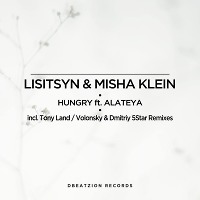 Lisitsyn & Misha Klein Feat Alateya - Hungry(Tony Land Remix)