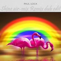 Paul Lock - Shine (air-mix Remix dub Edit)