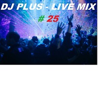 Dj Plus live mix # 25