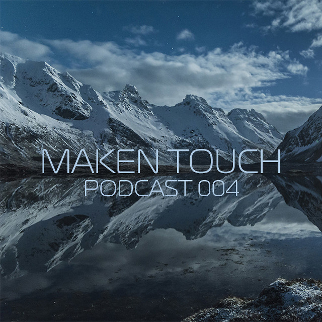 Maken Touch — Podcast 004 [December]