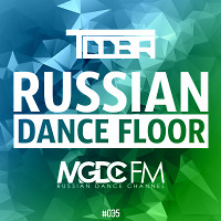 TDDBR - Russian Dance Floor #035 [MGDC FM - RUSSIAN DANCE CHANNEL]