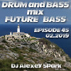 Episode 45 - 02.19 Drum and Bass, Future Bass mix 2