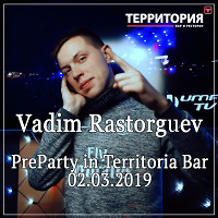 Vadim Rastorguev - PreParty In Territoria Bar 02.03.2019