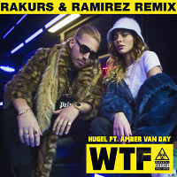 Hugel feat. Amber Van Day - WTF (Rakurs & Ramirez Remix)