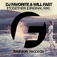 DJ Favorite feat. Will Fast - Together (Radio Edit) [Fashion Music Records]  
