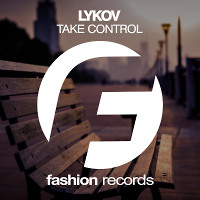 Lykov - Take Control (Radio Edit) [Fashion Music Records] 