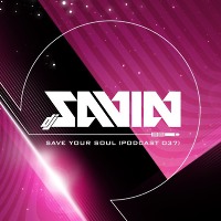 DJ SAVIN – Save Your Soul (Podcast #037)
