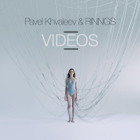 Pavel Khvaleev feat. RINNGS - Videos