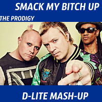 The Prodigy - Smack My Bitch Up (D-Lite Mash-up )