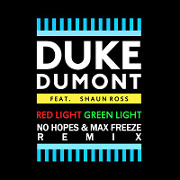 Duke Dumont feat. Shaun Ross - Red Light Green Light (No Hopes & Max Freeze Remix)