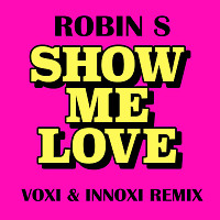 Robin S - Show Me Love (Voxi & Innoxi Radio remix)