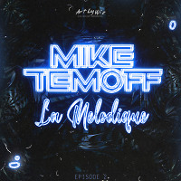 Mike Temoff - La Melodique [Epizode 2]