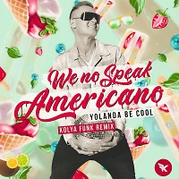 Yolanda Be Cool - We No Speak Americano (Kolya Funk Remix)