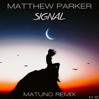 Matthew Parker - Signal (Matuno Dub ver)