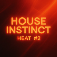 House Instinct #2 - Heat