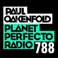Planet Perfecto 788 ft. Paul Oakenfold