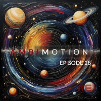 AmbiMotion [episode 28]