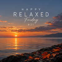 Happy Relaxed Friday #21